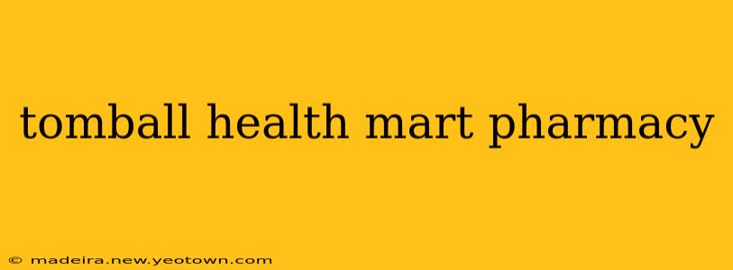 tomball health mart pharmacy