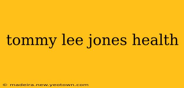 tommy lee jones health