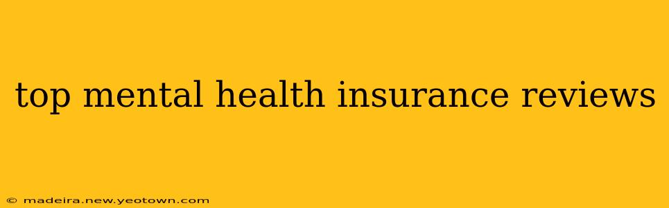 top mental health insurance reviews