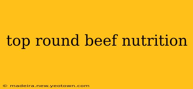 top round beef nutrition