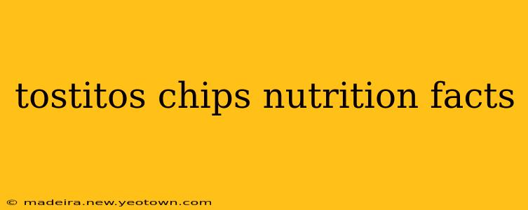 tostitos chips nutrition facts