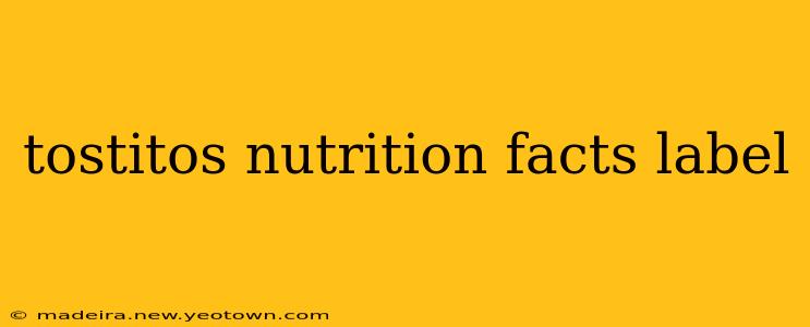 tostitos nutrition facts label