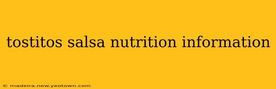 tostitos salsa nutrition information