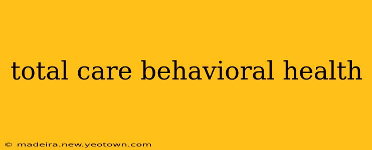 total care behavioral health