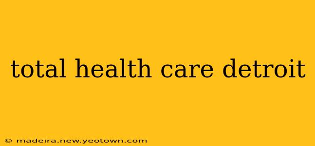 total health care detroit