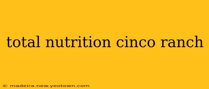 total nutrition cinco ranch