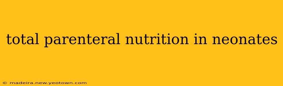 total parenteral nutrition in neonates