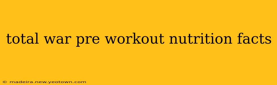 total war pre workout nutrition facts