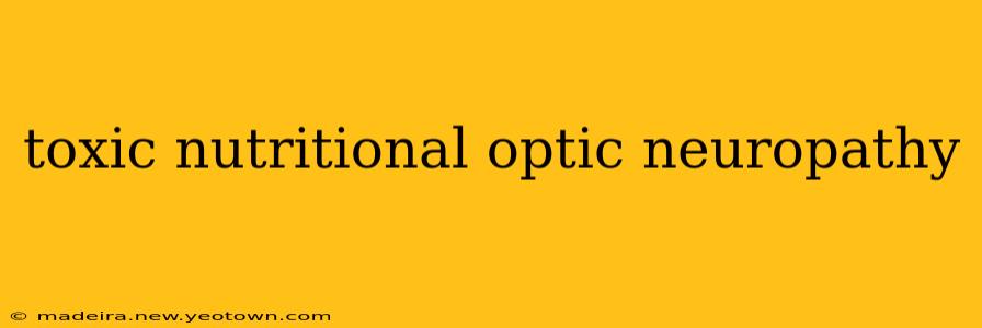 toxic nutritional optic neuropathy