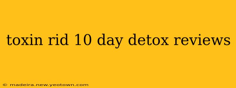 toxin rid 10 day detox reviews