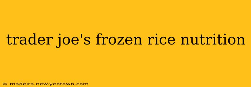 trader joe's frozen rice nutrition