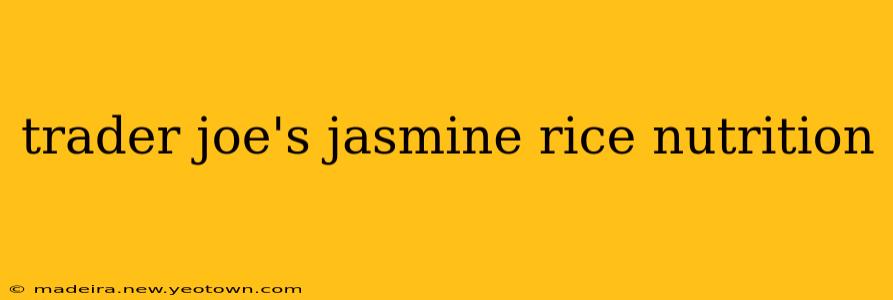 trader joe's jasmine rice nutrition