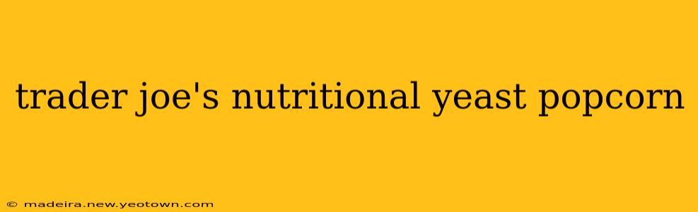trader joe's nutritional yeast popcorn
