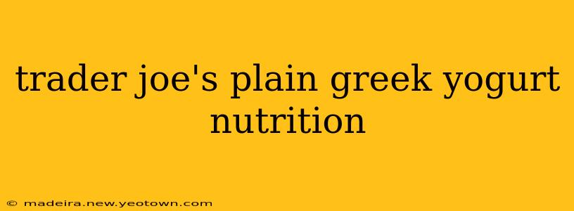 trader joe's plain greek yogurt nutrition