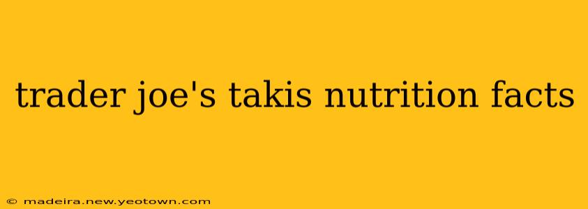 trader joe's takis nutrition facts