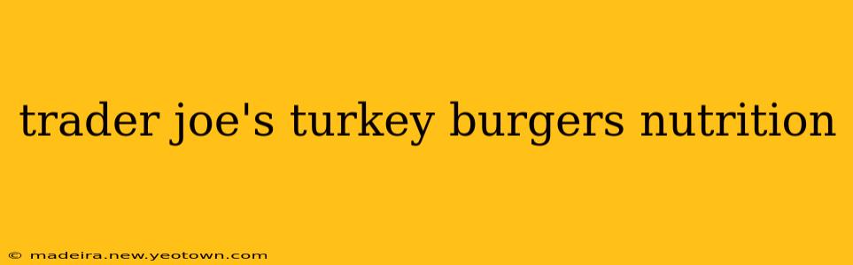 trader joe's turkey burgers nutrition