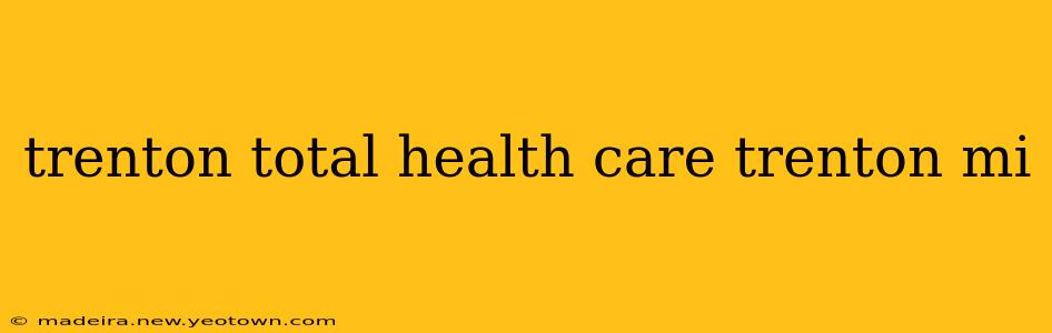 trenton total health care trenton mi