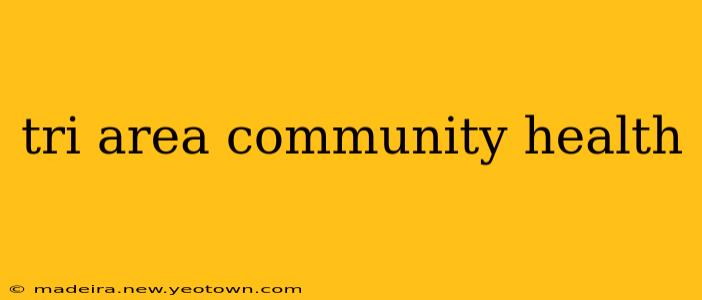 tri area community health