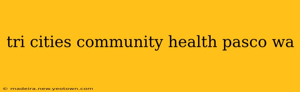 tri cities community health pasco wa