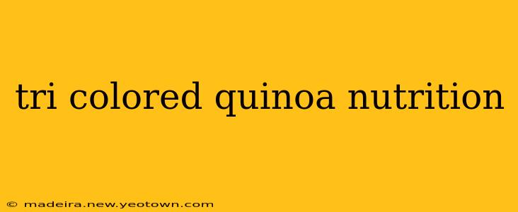 tri colored quinoa nutrition