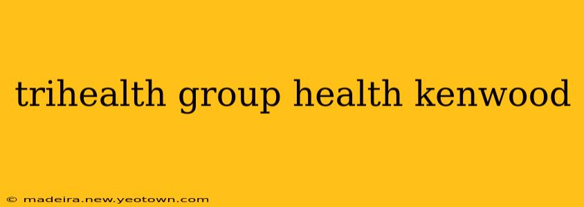 trihealth group health kenwood