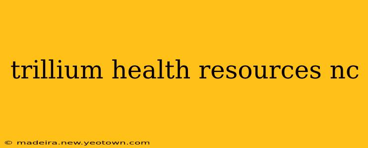 trillium health resources nc
