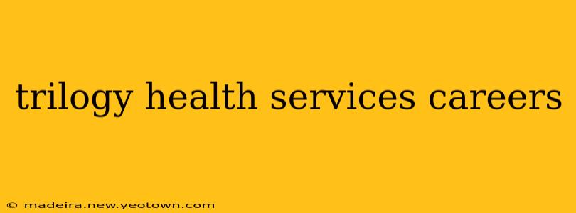 trilogy health services careers
