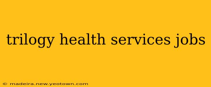 trilogy health services jobs