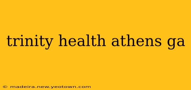trinity health athens ga