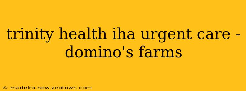 trinity health iha urgent care - domino's farms