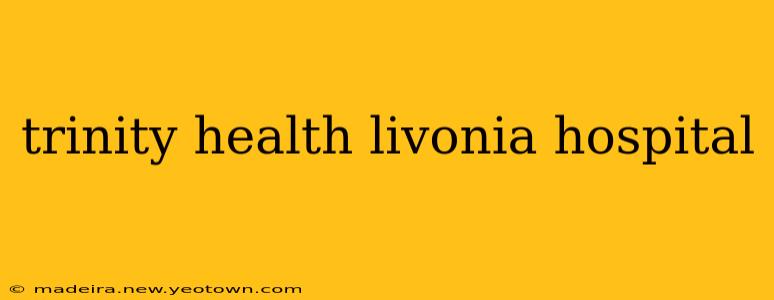 trinity health livonia hospital
