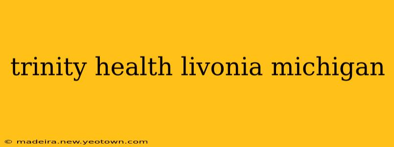trinity health livonia michigan
