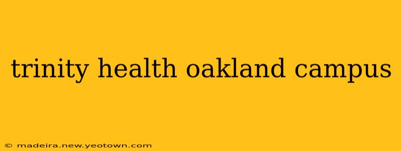 trinity health oakland campus