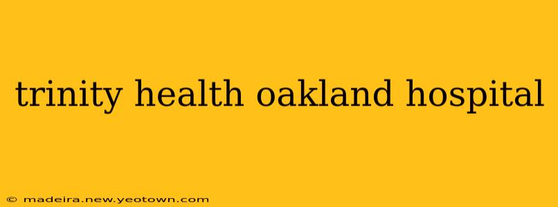 trinity health oakland hospital