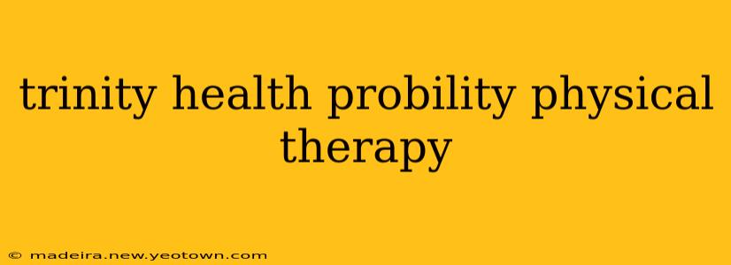 trinity health probility physical therapy