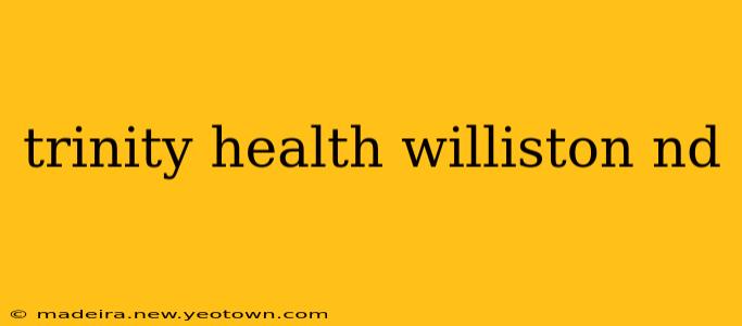 trinity health williston nd