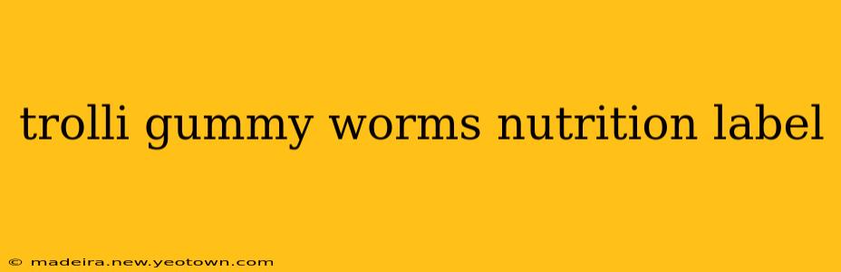 trolli gummy worms nutrition label