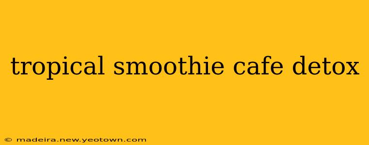 tropical smoothie cafe detox