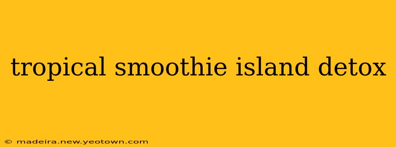 tropical smoothie island detox
