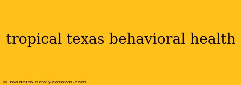 tropical texas behavioral health