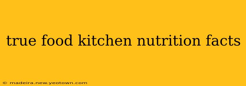 true food kitchen nutrition facts
