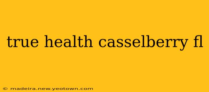 true health casselberry fl