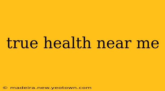 true health near me