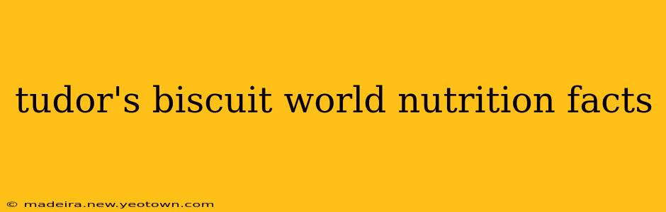tudor's biscuit world nutrition facts