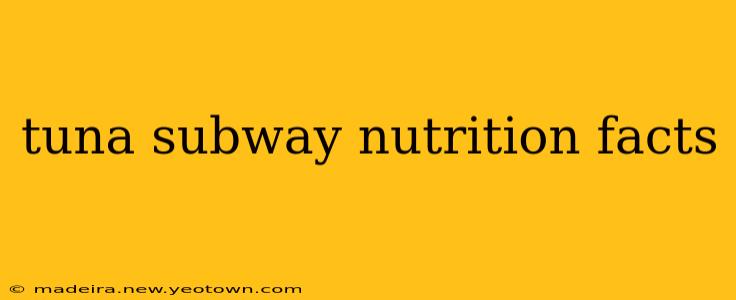 tuna subway nutrition facts