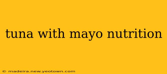 tuna with mayo nutrition