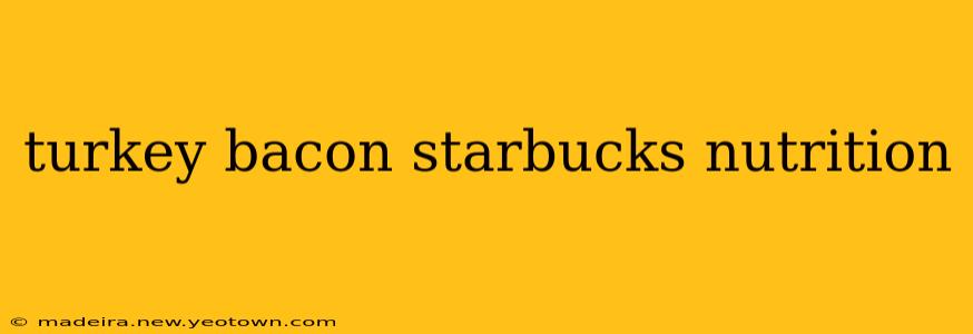 turkey bacon starbucks nutrition