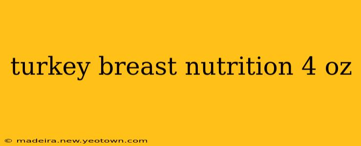 turkey breast nutrition 4 oz