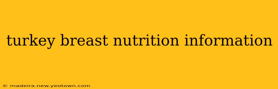 turkey breast nutrition information