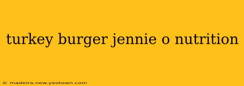 turkey burger jennie o nutrition